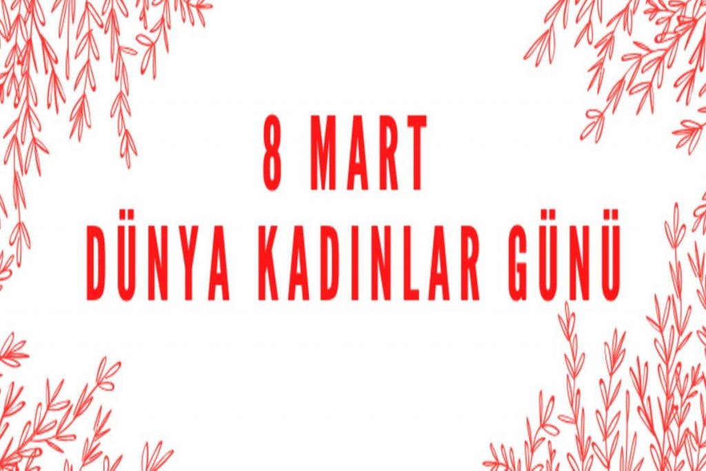 8 Mart Dünya Kadınlar Günü Sözleri