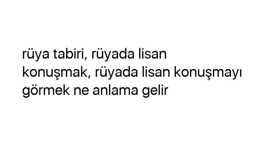 ruya-tabiri-ruyada-lisan-konusmak-ruyada-lisan-konusmayi-gormek-ne-anlama-gelir-89958