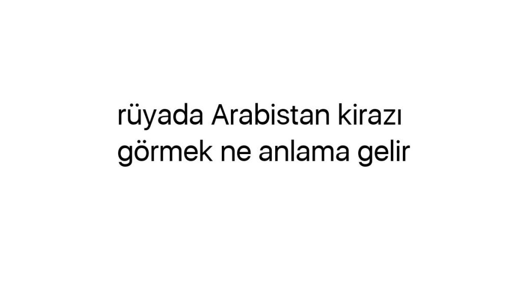 ruyada-arabistan-kirazi-gormek-ne-anlama-gelir-61788