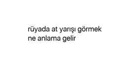 Rüyada at yarışı görmek ne anlama gelir