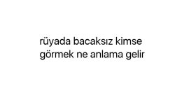 Rüyada bacaksız kimse görmek ne anlama gelir