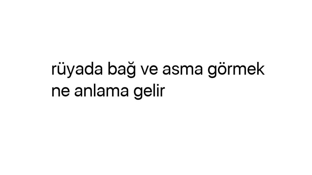 ruyada-bag-ve-asma-gormek-ne-anlama-gelir-28255