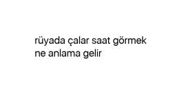 Rüyada çalar saat görmek ne anlama gelir