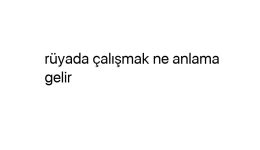 Rüyada çalışmak ne anlama gelir