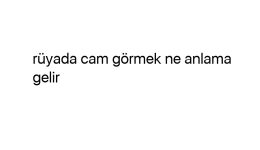 Rüyada cam görmek ne anlama gelir