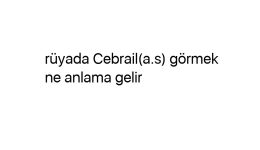 Rüyada Cebrail(a.s) görmek ne anlama gelir