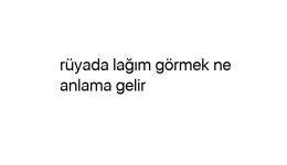 Rüyada lağım görmek ne anlama gelir