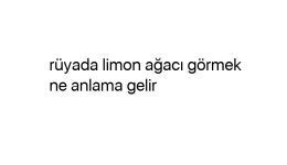 Rüyada limon ağacı görmek ne anlama gelir