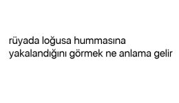 Rüyada lohusa hummasına yakalandığını görmek ne anlama gelir