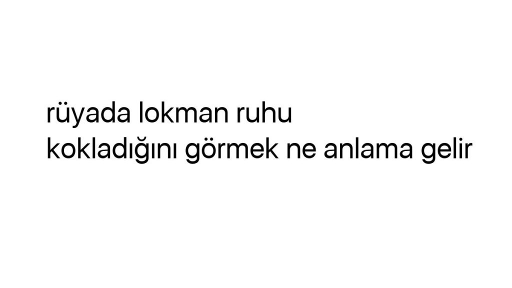 ruyada-lokman-ruhu-kokladigini-gormek-ne-anlama-gelir-48471