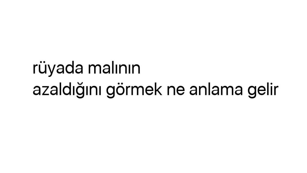 ruyada-malinin-azaldigini-gormek-ne-anlama-gelir-7223