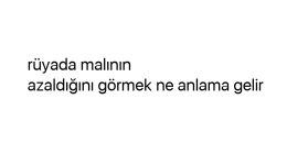 Rüyada malının azaldığını görmek ne anlama gelir