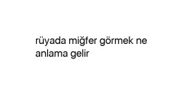 Rüyada miğfer görmek ne anlama gelir