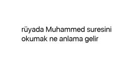 Rüyada Muhammed suresini okumak ne anlama gelir