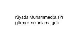 Rüyada Muhammed(a.s)’ı görmek ne anlama gelir