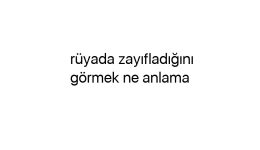 Rüyada zayıfladığını görmek ne anlama