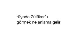 rüyada Zülfikar’ ı görmek ne anlama gelir