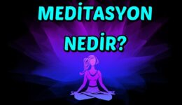 Meditasyon Nedir ve Nasıl Yapılır? Ruhsal Faydaları