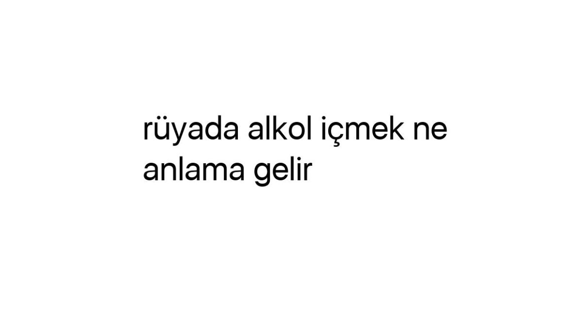 ruyada-alkol-icmek-ne-anlama-gelir-73458