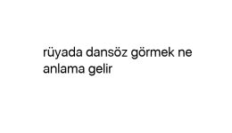 Rüyada dansöz görmek ne anlama gelir