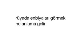 Rüyada enbiyaları görmek ne anlama gelir