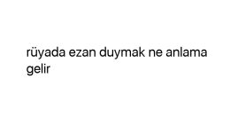 Rüyada ezan duymak ne anlama gelir