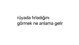 Rüyada fırladığını görmek ne anlama gelir