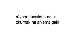 Rüyada fussılet suresini okumak ne anlama gelir