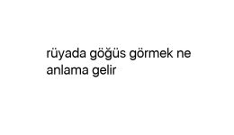 Rüyada göğüs görmek ne anlama gelir