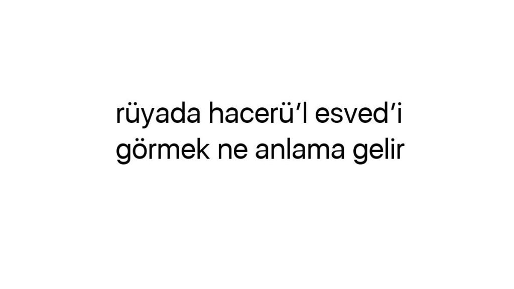 ruyada-hacerul-esvedi-gormek-ne-anlama-gelir-44284