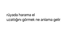 Rüyada harama el uzattığını görmek ne anlama gelir