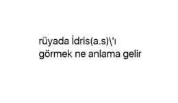 Rüyada İdris(a.s)’ı görmek ne anlama gelir