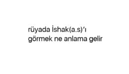 Rüyada İshak(a.s)’ı görmek ne anlama gelir