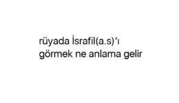 Rüyada İsrafil(a.s)’ı görmek ne anlama gelir