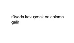 Rüyada kavuşmak ne anlama gelir