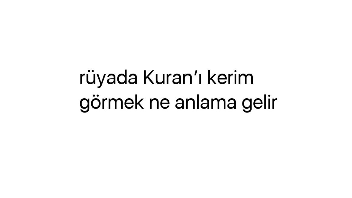 ruyada-kurani-kerim-gormek-ne-anlama-gelir-43860