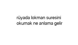 Rüyada lokman suresini okumak ne anlama gelir