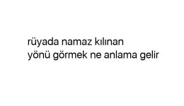 Rüyada namaz kılınan yönü görmek ne anlama gelir