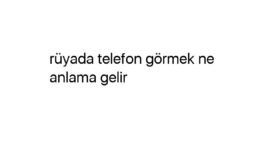 Rüyada telefon görmek ne anlama gelir