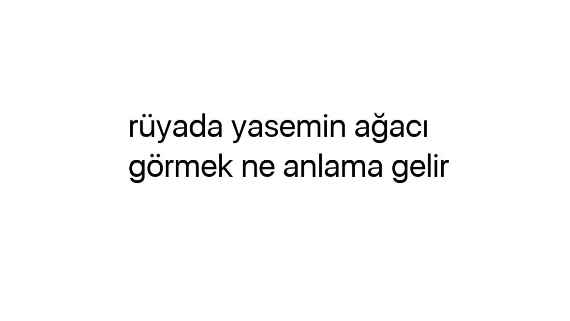 ruyada-yasemin-agaci-gormek-ne-anlama-gelir-30153