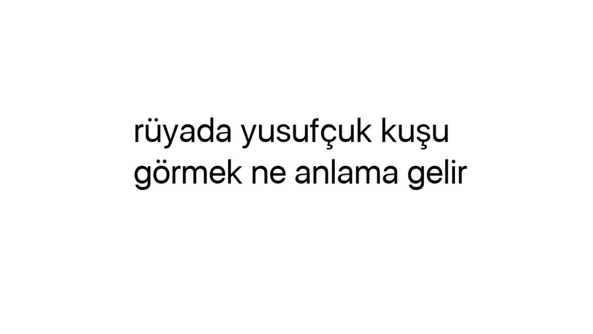 ruyada-yusufcuk-kusu-gormek-ne-anlama-gelir-99594