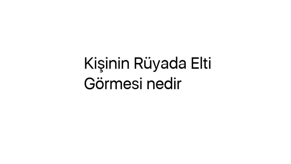 kisinin-ruyada-elti-gormesi-nedir-4903