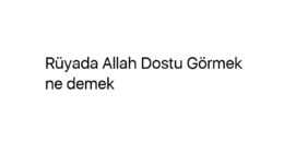 Rüyada Allah Dostu Görmek ne demek