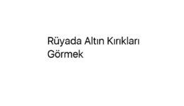 Rüyada Altın Kırıkları Görmek