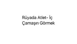 Rüyada Atlet- İç Çamaşırı Görmek