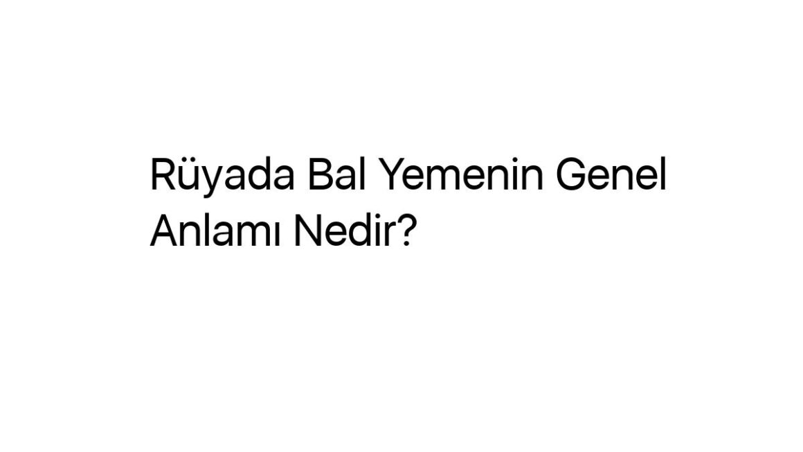 ruyada-bal-yemenin-genel-anlami-nedir-48425