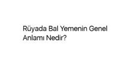 Rüyada Bal Yemenin Genel Anlamı Nedir?