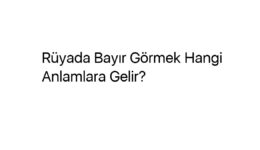 Rüyada Bayır Görmek Hangi Anlamlara Gelir?