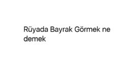 Rüyada Bayrak Görmek ne demek