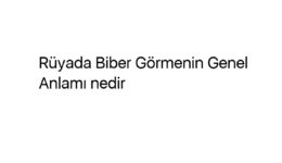 Rüyada Biber Görmenin Genel Anlamı nedir